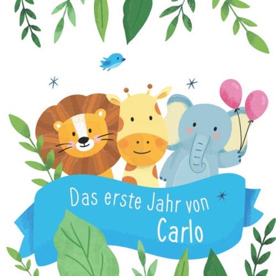 Erste Jahr von Carlo: Babyalbum zum Ausfüllen - Baby Tagebuch und Erinnerungsalbum für das erste Lebensjahr