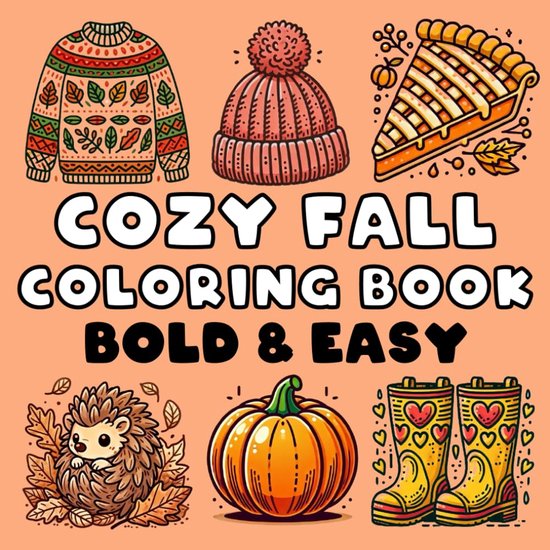 Fall Coloring Book Bold & Easy: 50 Cozy Simple Bold Designs for Teens and Adults: Featuring Autumn feel with Pumpkins, Falling Leaves, clothes ... Many More, for Relaxation and Stress Relief